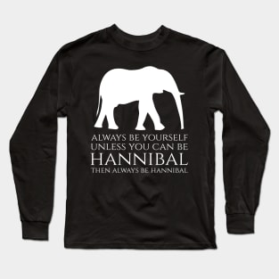 History Of Carthage - Always Be Yourself - Hannibal Barca Long Sleeve T-Shirt